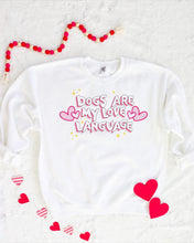 Load image into Gallery viewer, Sweatshirt - Dogs are my Love language