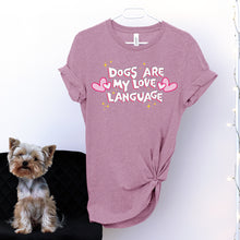 Load image into Gallery viewer, Dogs are my Love Language - Shirt