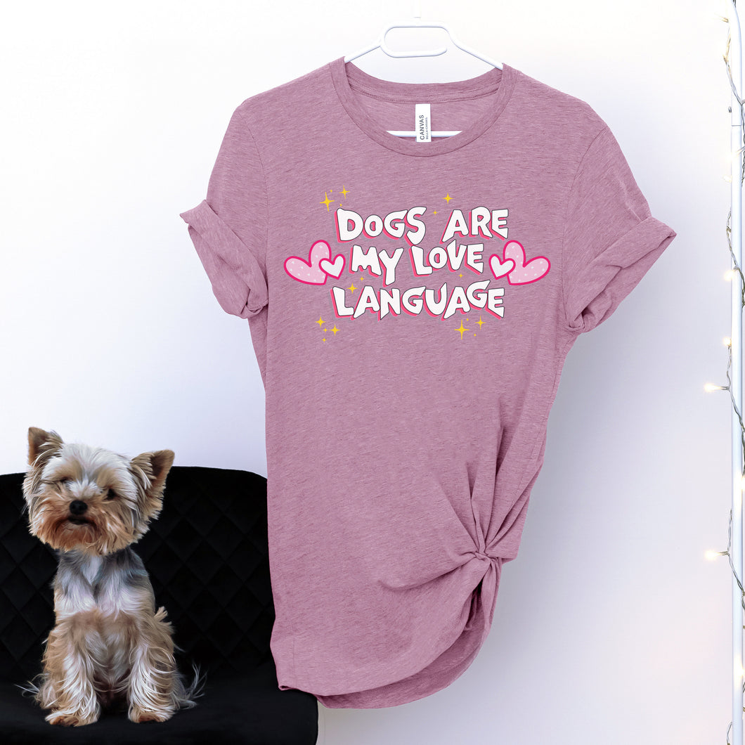 Dogs are my Love Language - Shirt